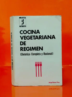 Cocina Vegetariana de Régimen (Dietética, Completa y Racional)