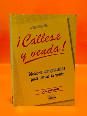 ¡Cállese y Venda! Técnicas Comprobadas Para Cerrar la Venta