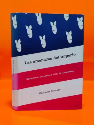 Las Amenazas del Imperio. Militarismo, Secretismo y el Fin de la Republica