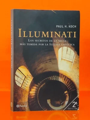 Illuminati. Los Secretos de la Secta más Temida por la Iglesia Católica