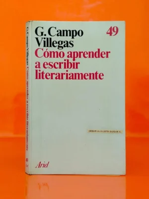 Cómo Aprender a Escribir Literariamente. Del Comentario de Textos a la Formación de Escritores