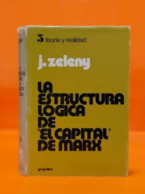 La Estructura Lógica de "El Capital" De Marx.