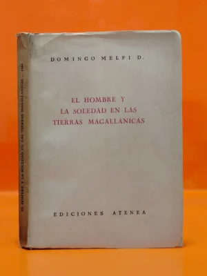 EL Hombre y la Soledad en las Tierras Magallánicas