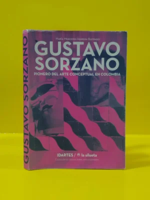 Gustavo Sorzano. Pionero del Arte Conceptual en Colombia