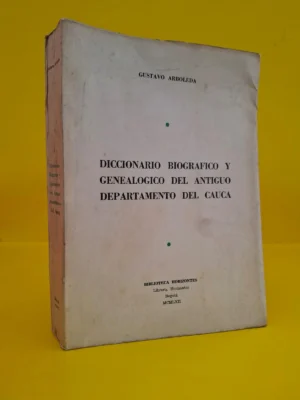 Diccionario Biográfico y Genealógico del Antiguo Departamento del Cauca