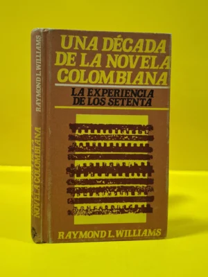 Una Década de la Novela Colombiana. La Experiencia de los Setenta