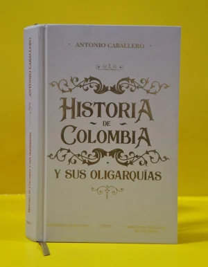 Historia de Colombia y sus Oligarquías