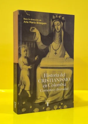 Historia del Cristianismo en Colombia. Corrientes y Diversidad