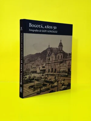 Bogotá, Años 50. Fotografías de Sady González