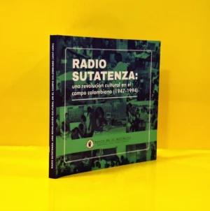 Radio Sutatenza: Una Revolución Cultural en el Campo Colombiano (1947-1994)