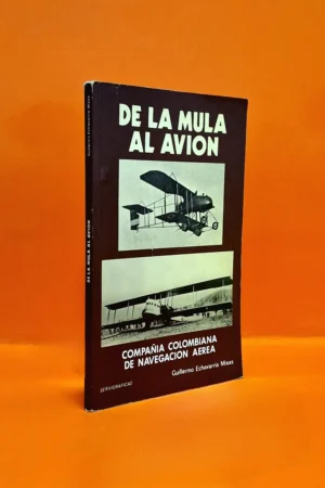 De la Mula al Avión. Compañía Colombiana de Navegación Aérea