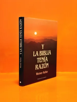 Y la Biblia Tenía Razón. La Verdad del Antiguo Testamento...