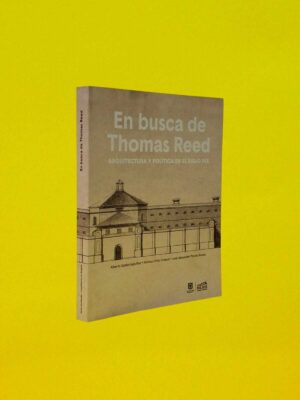 En Busca de Thomas Reed. Arquitectura y Políticas en el Siglo XIX