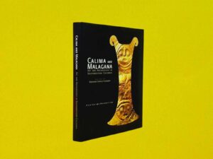 Calima and Malagana. Art and Archaeology in Southwestern Colombia
