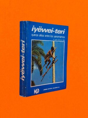Iyëwei-Teri. Quince años entre los Yanomamos