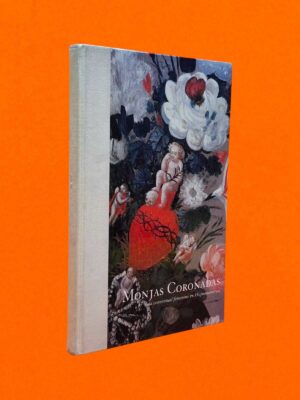 Monjas Coronadas. Vida Conventual Femenina en Hispanoamérica