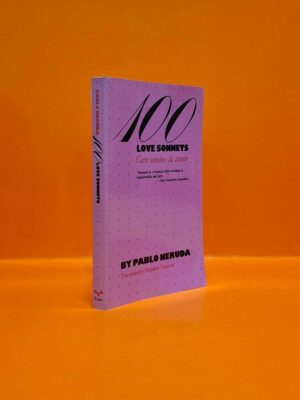100 Love Sonnets. Cien Sonetos de Amor