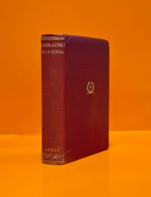 Ramón Gómez de la Serna. Obras Selectas