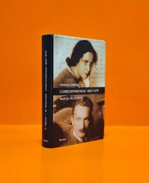 H. Arendt/ M. Heidegger. Correspondencia (1925-1975) y otros Documentos de los Legados
