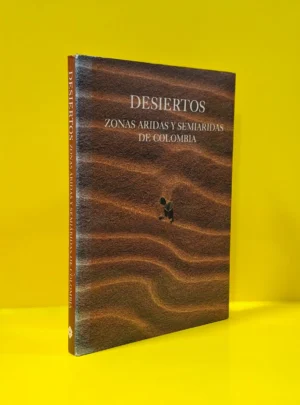 Desiertos. Zonas Aridas y Semiaridas de Colombia