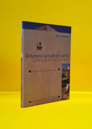 Monumentos Nacionales de Colombia. La Huella, La Memoria, La Historia