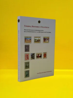 Tiempo, Historia y Filatelia: Sellos Postales Conmemorativos de la Independencia y La República de Colombia