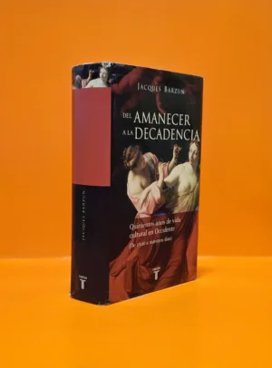 Del Amanecer a la Decadencia. Quinientos años de Vida Cultural en Occidente (De 1500 a nuestros días)