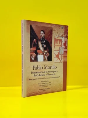 Pablo Morillo. Documentación de la Reconquista de Colombia y Venezuela
