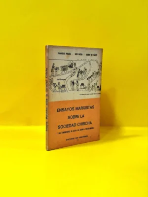 Ensayos Marxistas sobre la Sociedad Chibcha y las Comunidades de Aldea en América Precolombina