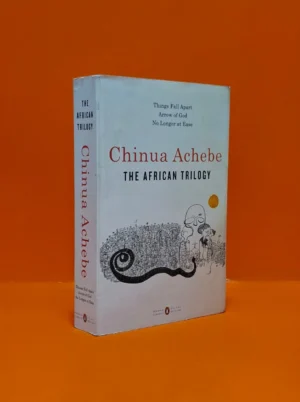 The African Trilogy (Things Fall Apart/ Arrow of God/ No Longer at Ease)